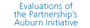 Evaluations of the Partnership�s Auburn Initiative